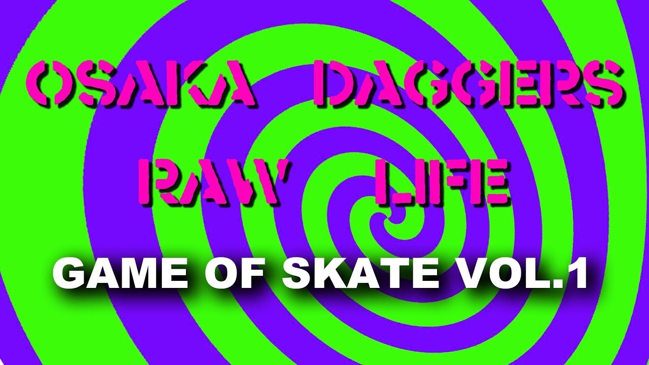OSAKA DAGGERS GAME OF SKATE