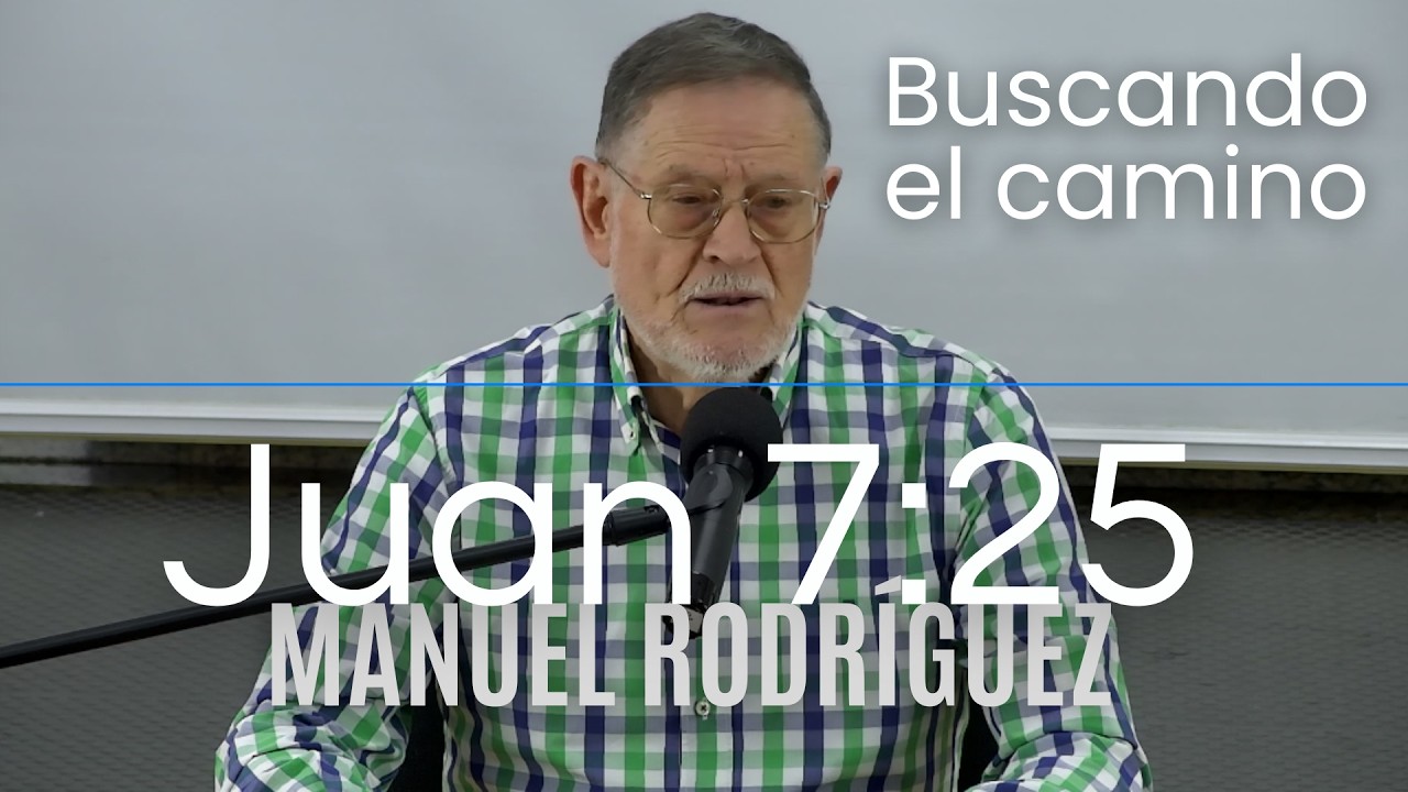 Buscando el Camino | Manuel Rodríguez | Juan 7:25 - ¿Quién es realmente Jesús?
