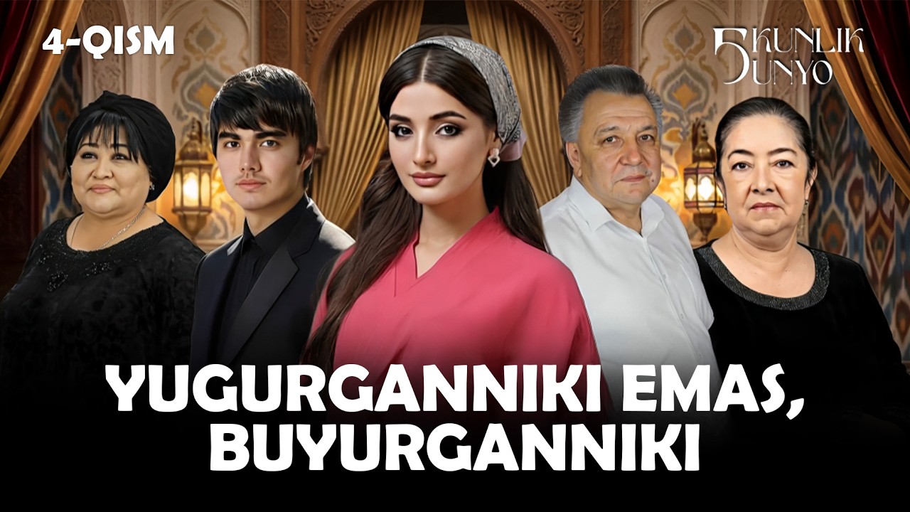 Yugurganniki emas, buyurganniki... Besh kunlik dunyo (4-qism)
