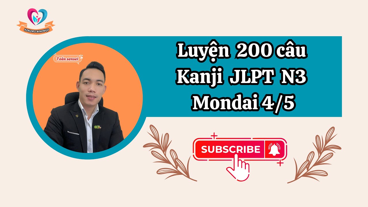 Luyện 200 Câu Kanji JLPT N3 Mondai 4/5-Toản Sensei
