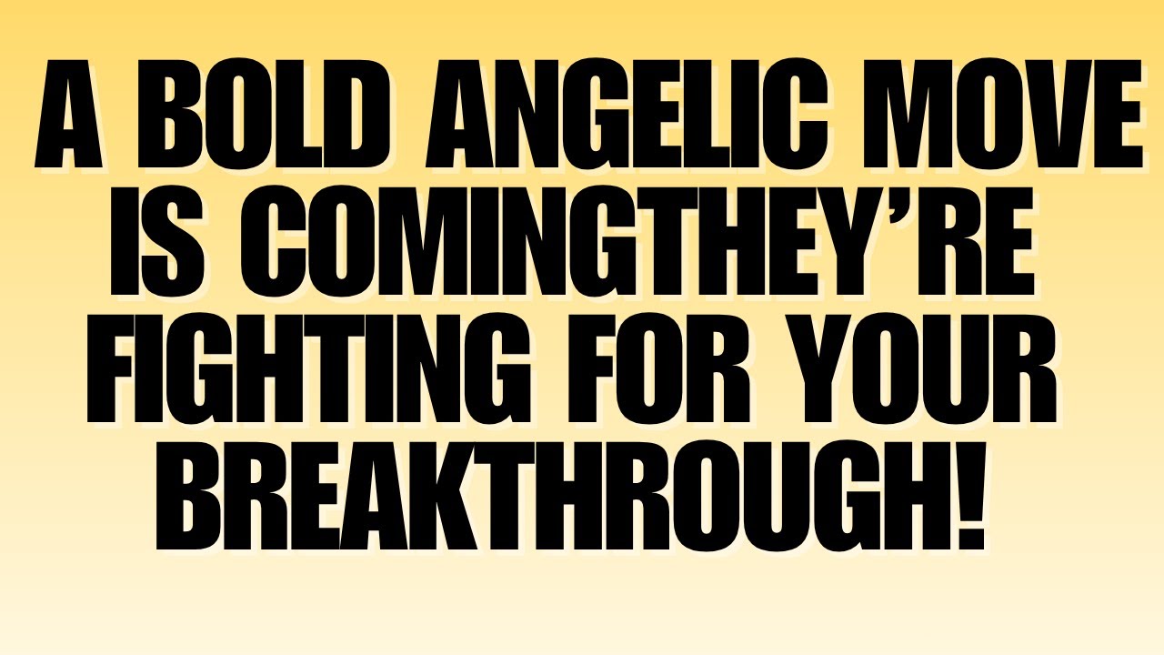 Angels Say: A Bold Angelic Move Is Coming—They’re Fighting for Your Breakthrough!