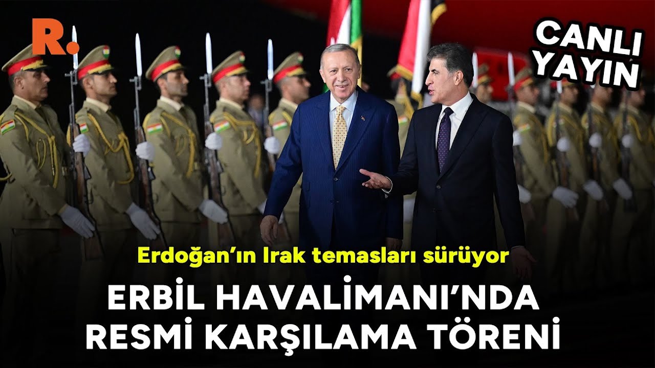 Cumhurbaşkanı Erdoğan'a Erbil Havalimanı'nda resmi karşılama töreni 