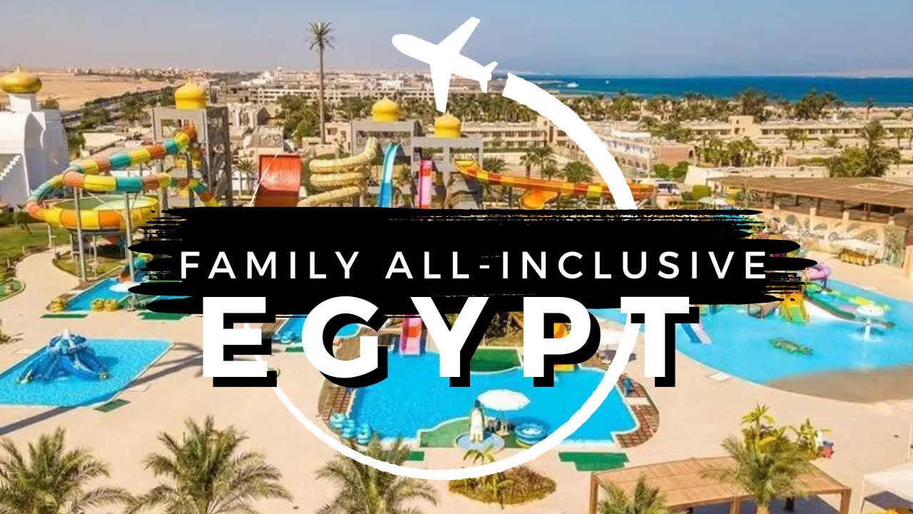 15 Best Family All-Inclusive Resorts in EGYPT 2025