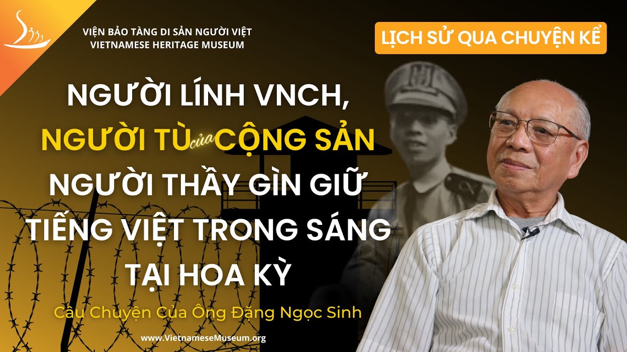 Người Lính VNCH, Người Tù của Cộng Sản, Người Thầy Gìn Giữ Tiếng Việt Trong Sáng -Ông Đặng Ngọc Sinh