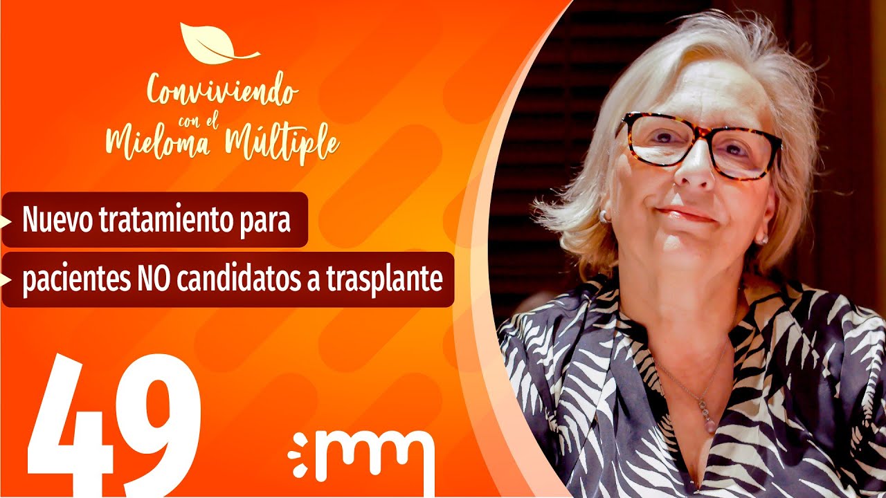 Nuevo tratamiento para pacientes con mieloma múltiple no candidatos a trasplante | Episodio 49
