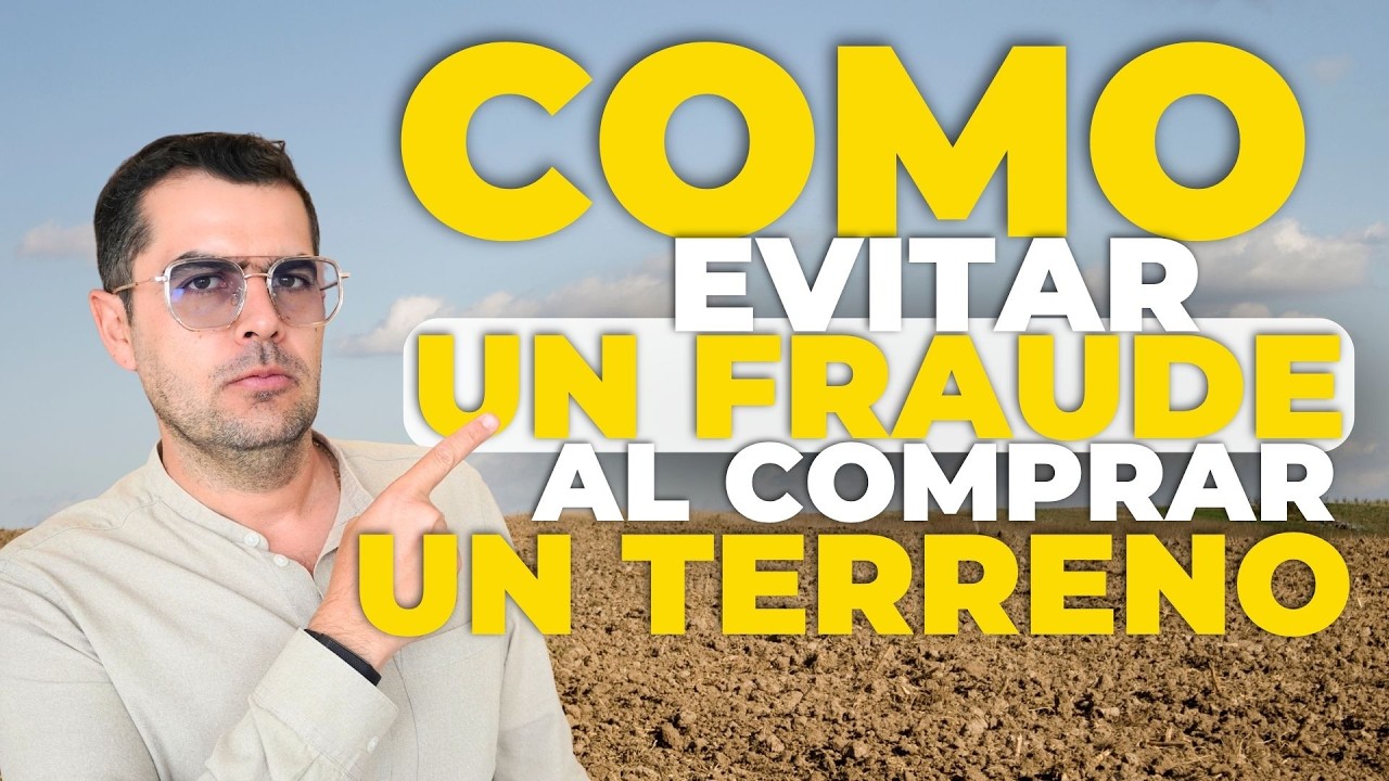 COMO EVITAR UN FRAUDE AL COMPRAR UN TERRENO