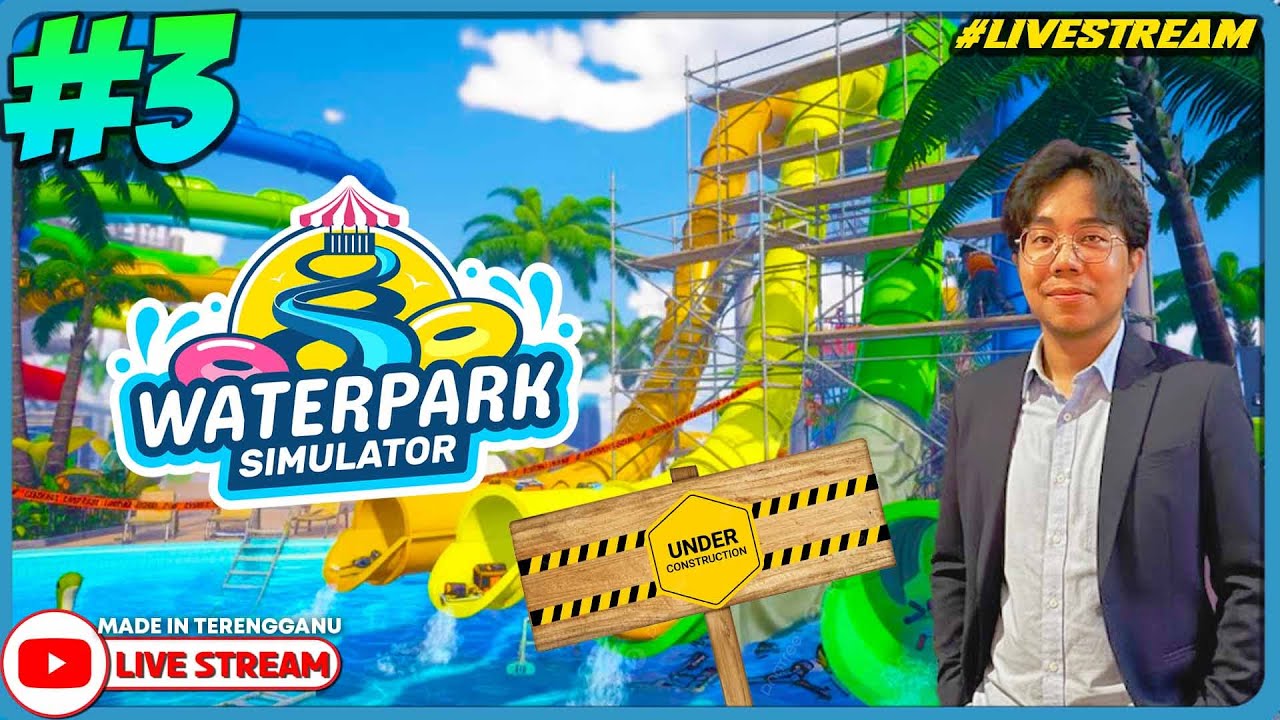 KERJA PENGUBAHSUAIAN AKAN DIJALANKAN HARI INI! ||🔴 Waterpark Simulator #3 (Malaysia) #Livestream