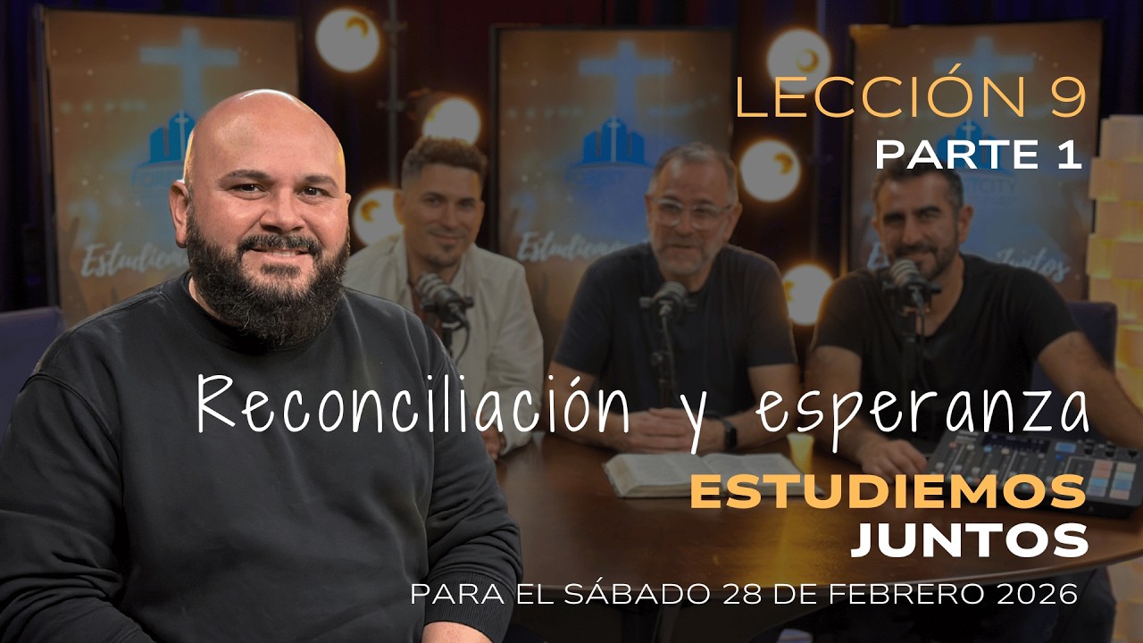 Escuela Sabática, Lección #9, “Reconciliación y esperanza