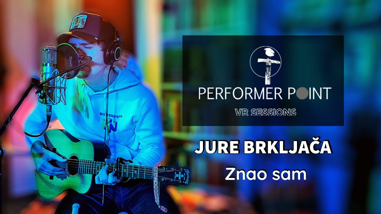 Jure Brkljača - Znao sam - PERFORMER POINT VR SESSIONS - 360 video/spatial audio