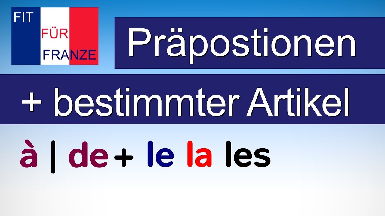 Die Präpositionen à und de + bestimmter Artikel im Französischen | Article contracté