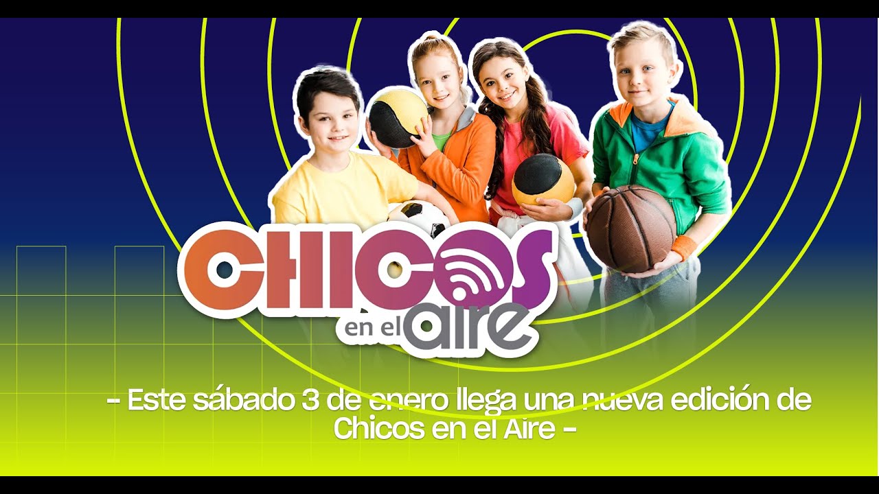 Chicos en el Aire /  Llega una nueva edición de Chicos en el Aire- 03/ 01/ 26
