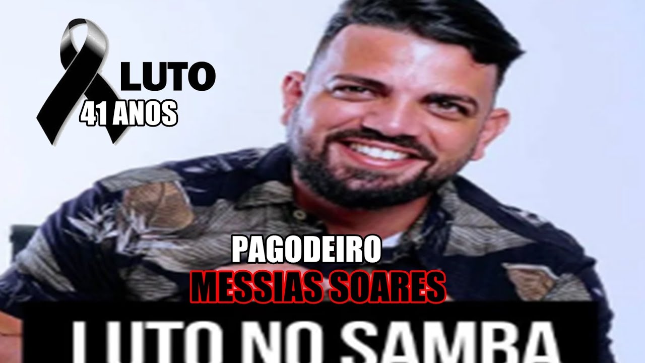 MORRE O CANTOR DE PAGODE MESSIAS SOARES COM APENAS 41 ANOS