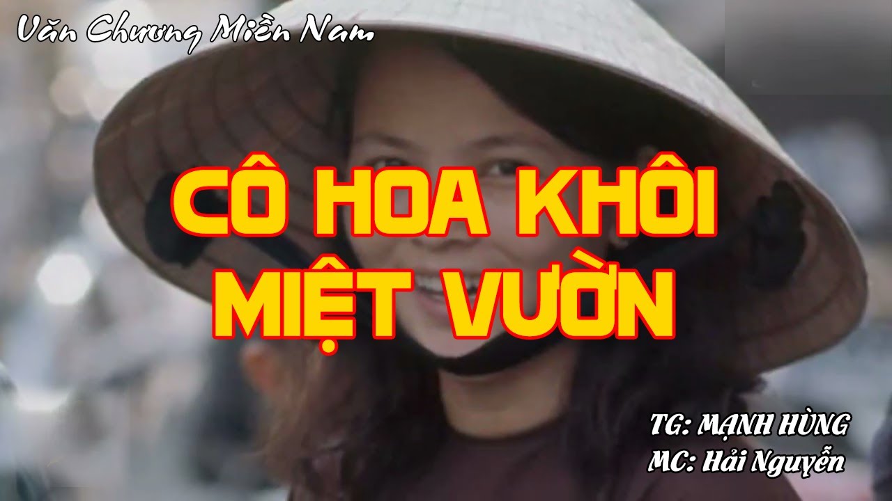 CÔ HOA KHÔI MIỆT VƯỜN | Hồi Ký Miền Nam VN
