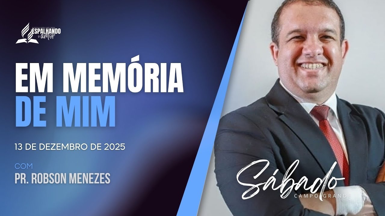 Culto de Adoração | Pastor: Robson Menezes | Tema: Em Memória de Mim | 13/12/2025 | 10:15 | Parte 2