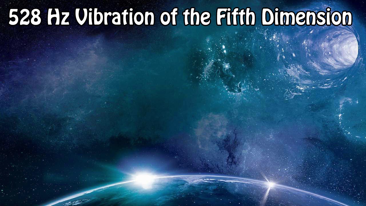 528 Hz Vibration of the Fifth Dimension