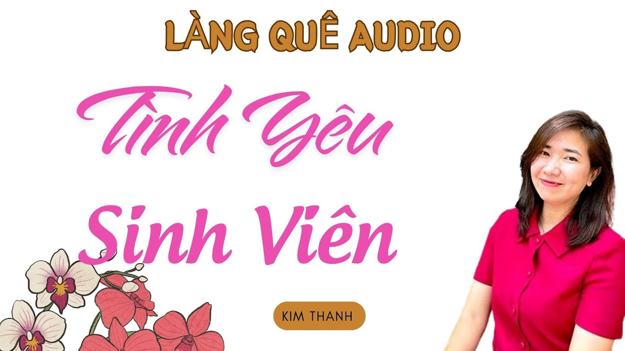 LÀNG QUÊ AUDIO: TÌNH YÊU SINH VIÊN .| TỔNG HỢP TRUYỆN HAY MC KIM THANH.