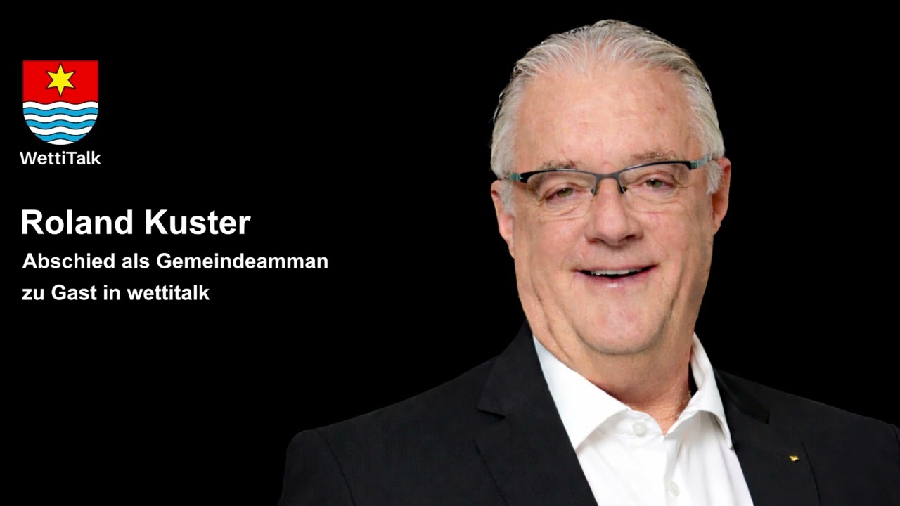 wettitalk-Spezialausgabe: grosses Abschieds-Interview mit Gemeinde-Ammann Roland Kuster.