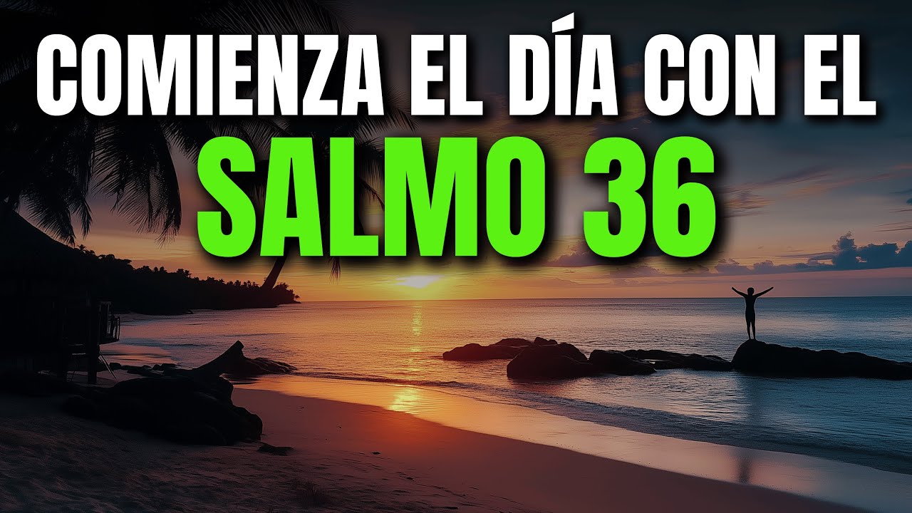 ORACIÓN DE LA MAÑANA CON EL SALMO 36 | PODEROSA ORACIÓN DE REFUGIO, LUZ Y AMOR INAGOTABLE DE DIOS