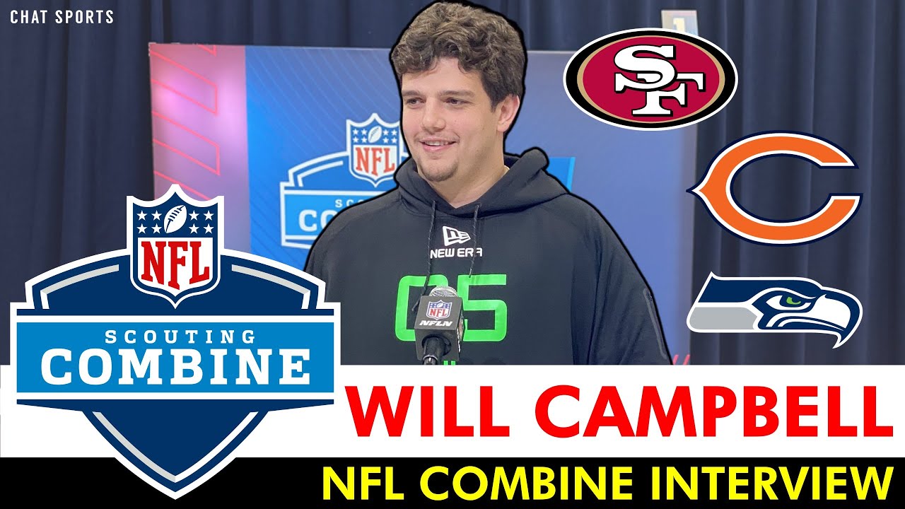 Will Campbell NFL Scouting Combine Interview On Team Meetings With 49ers, Bears, & Seahawks