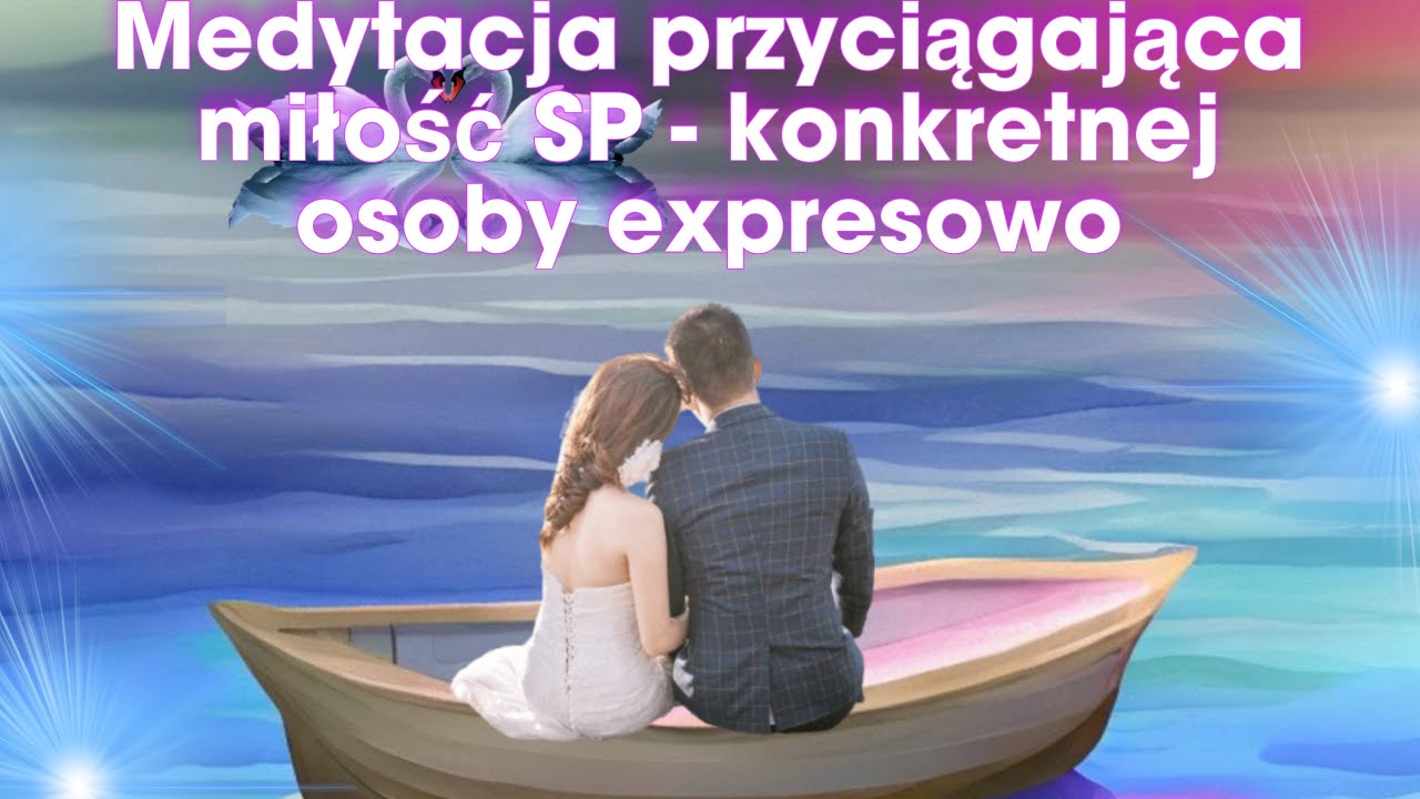 Medytacja z Wizualizacją przyciągająca miłość SP - konkretnej  osoby  expresowo 💥