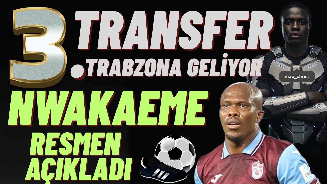 3.transfer resmen geliyor ! Nwakaeme resmen açıkladı ! Son dakika #trabzonspor 