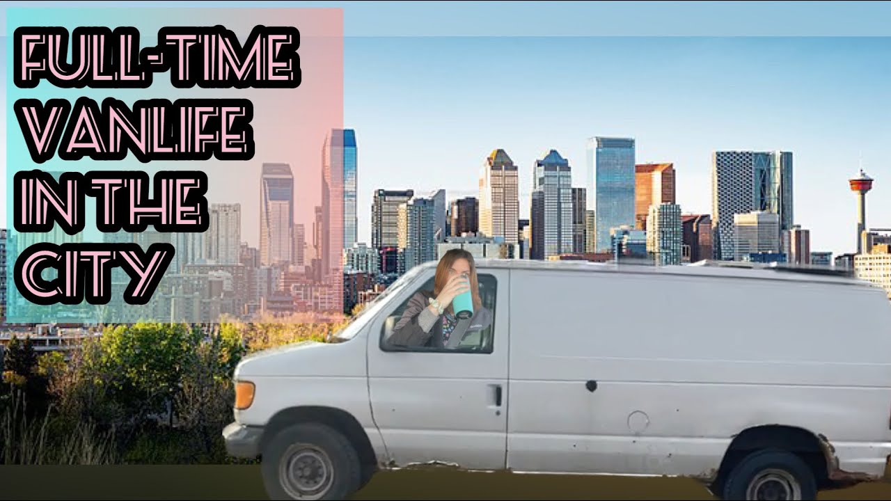 CITY VANLIFE | the not so glamorous life in the city as a full-time vanlifer | Vlog#15