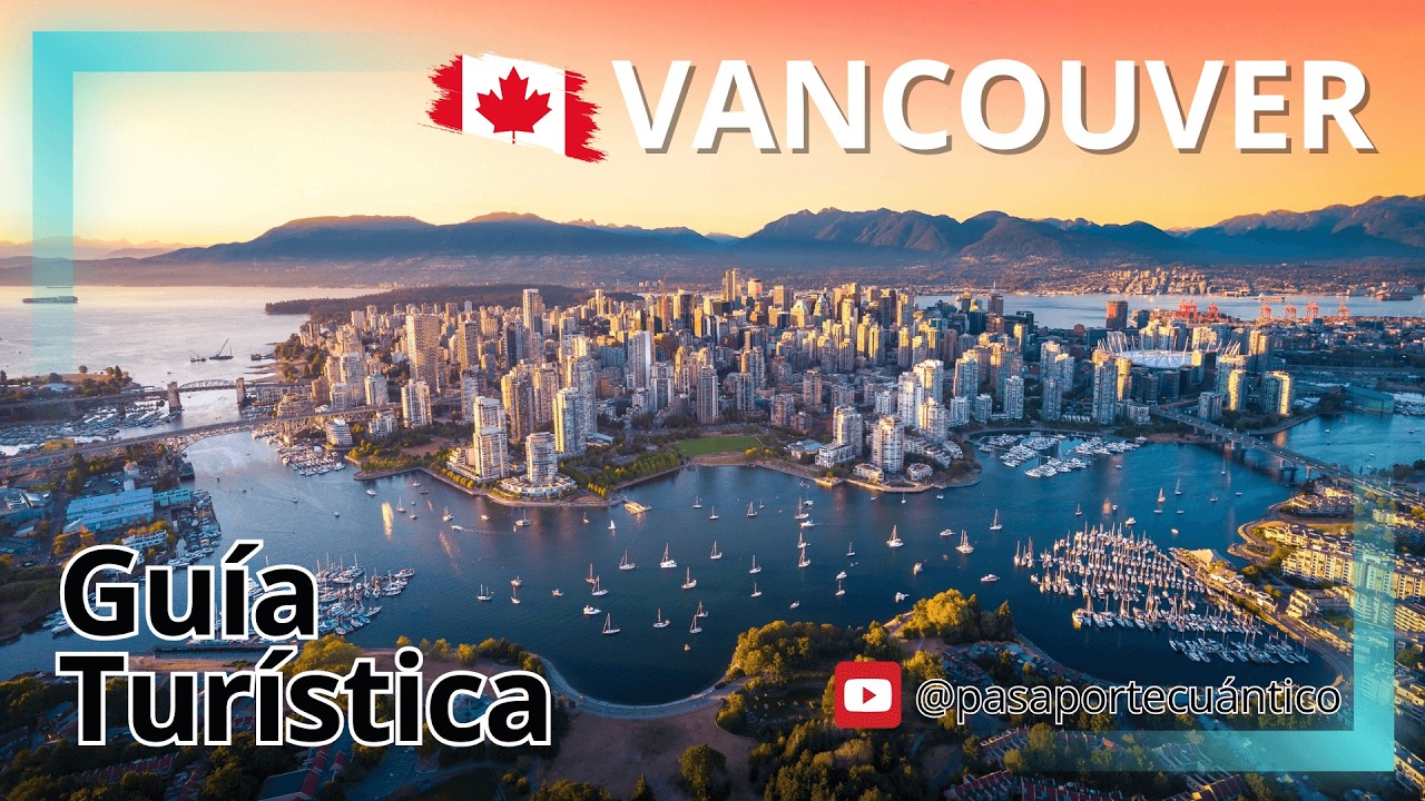 🇨🇦​ Guía Turística de Vancouver ⛰️​🌊​