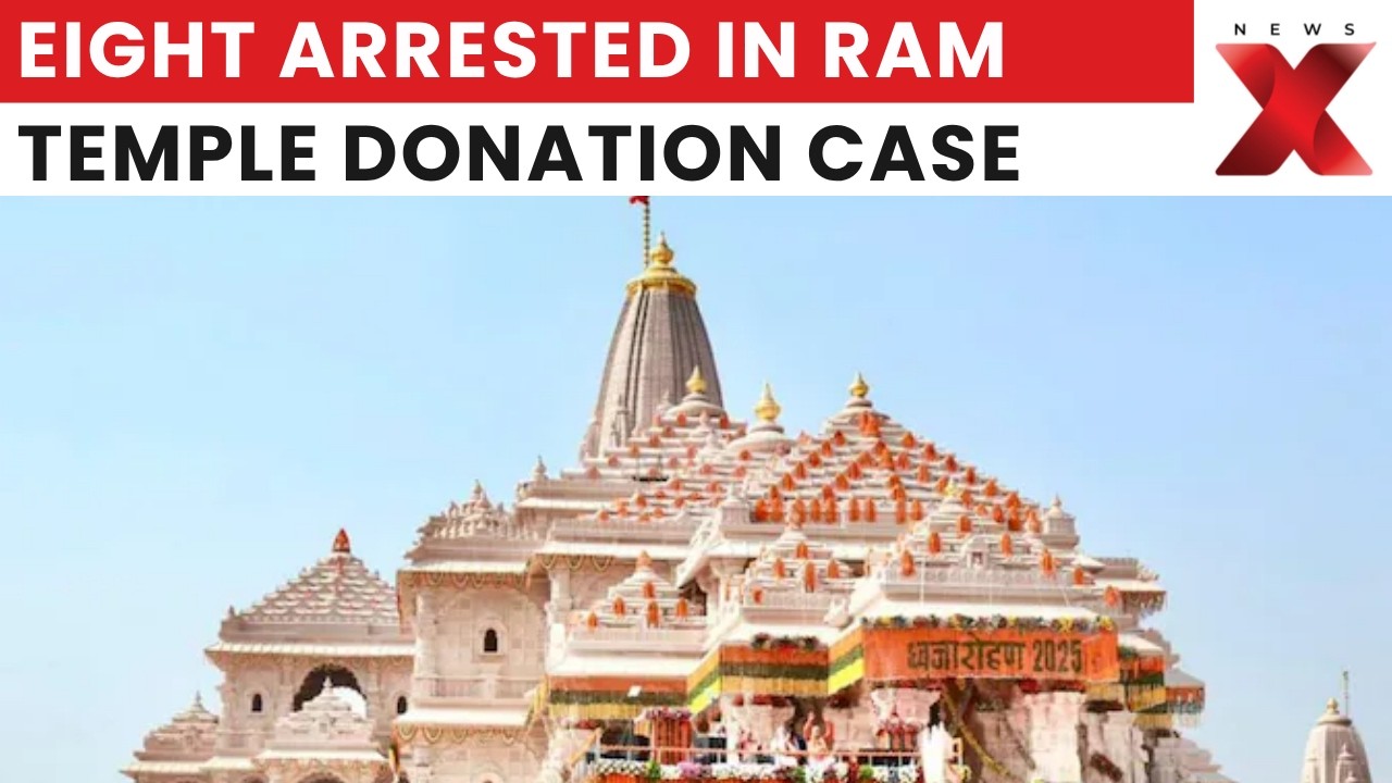 Ram Temple Donation Case: 8 Arrested As SIT Probe Deepens | Latest News | NewsX