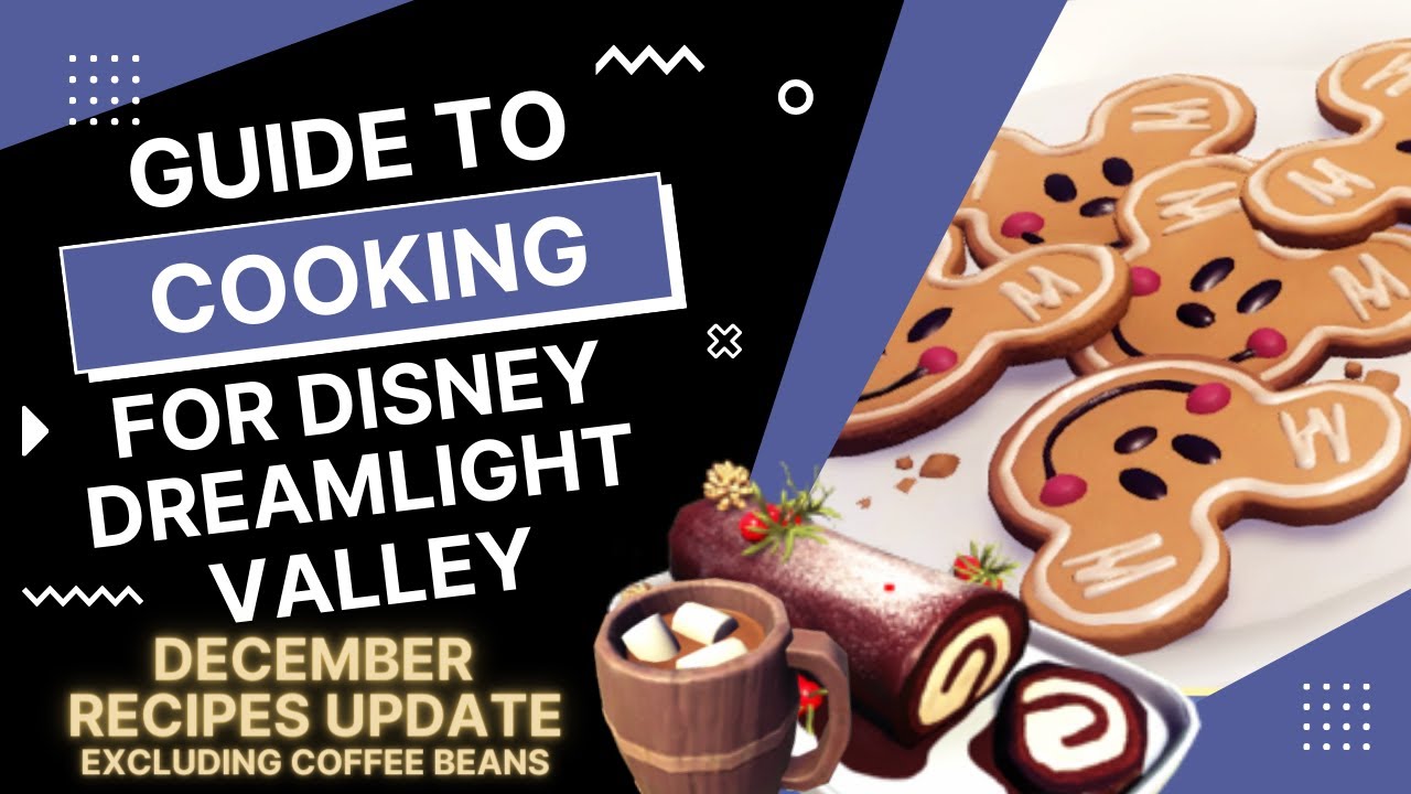 Disney Dreamlight Valley // Guide to Cooking // December 2022 Update // Excludes Coffee Bean