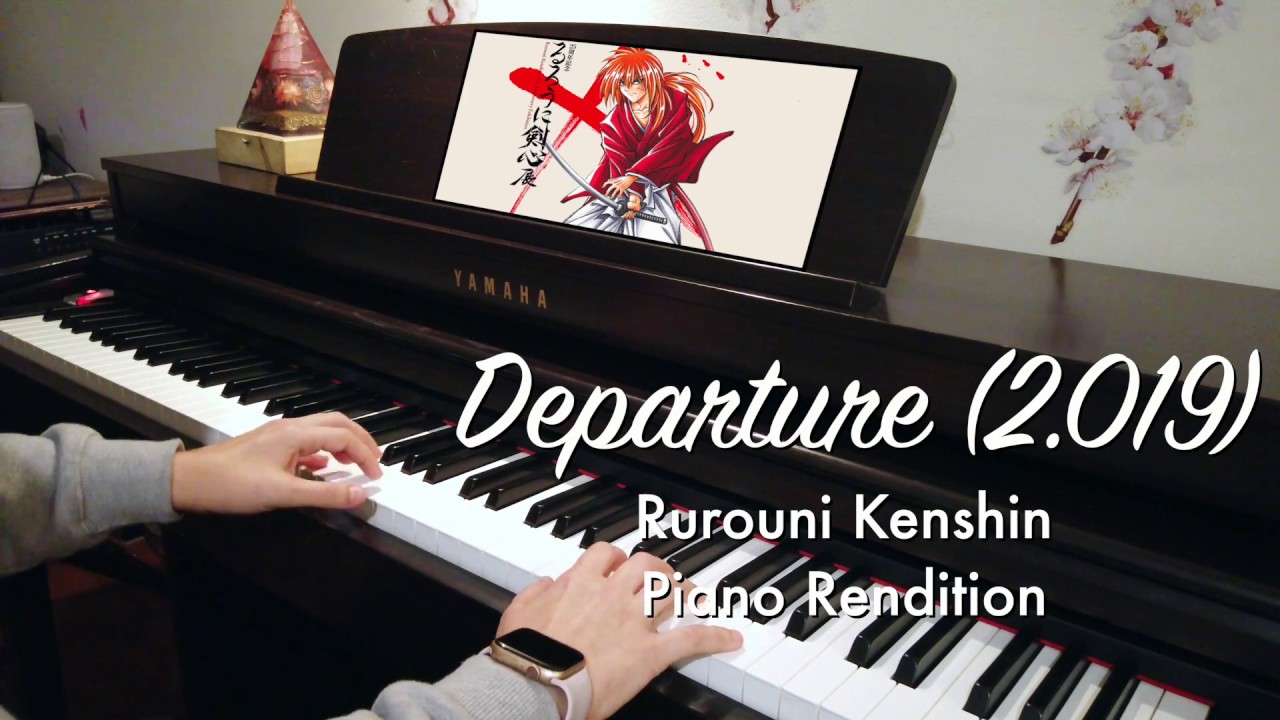 Departure 2.019 (Rurouni Kenshin Piano Rendition)