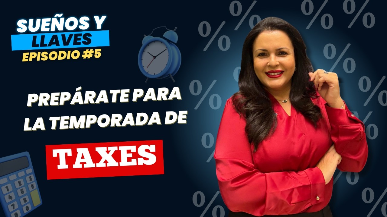 SUEÑOS Y LLAVES EPISODIO #5: PREPÁRATE PARA LA TEMPORADA DE TAXES.