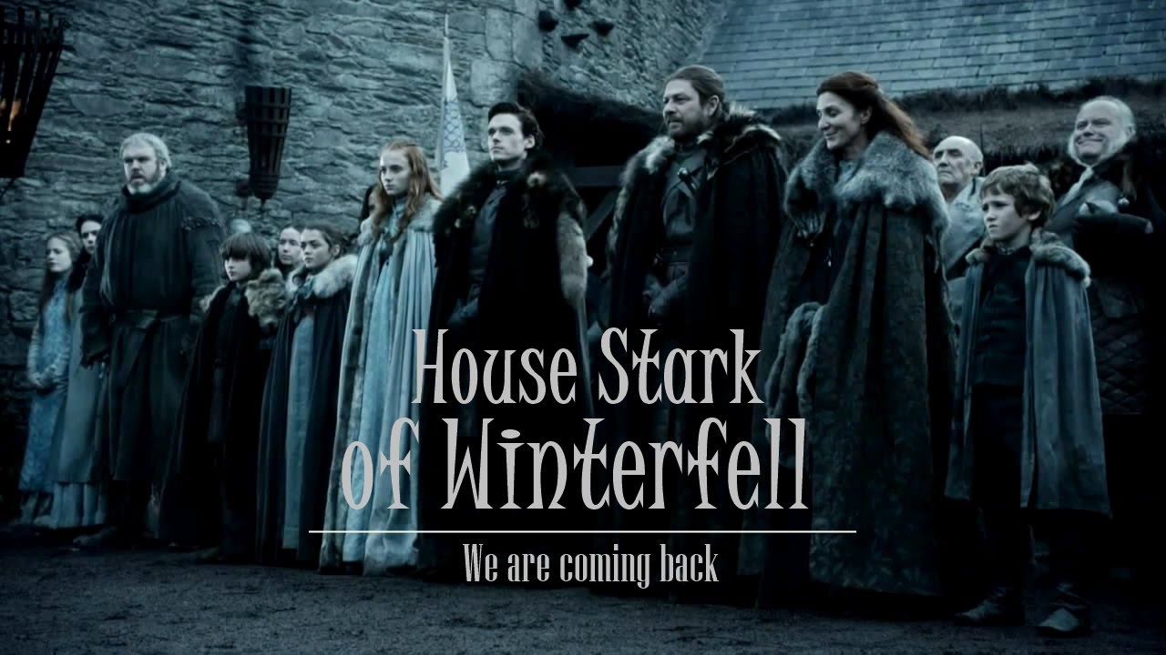 House Stark of Winterfell || We are coming back