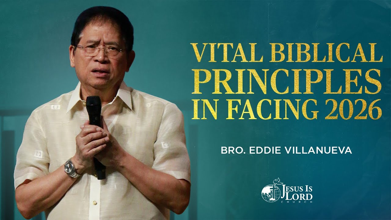 Vital Biblical Principles In Facing 2026 | Bro. Eddie Villanueva