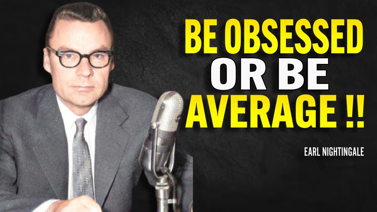 Be Obsessed Or Be Average - Earl Nightingale Motivation