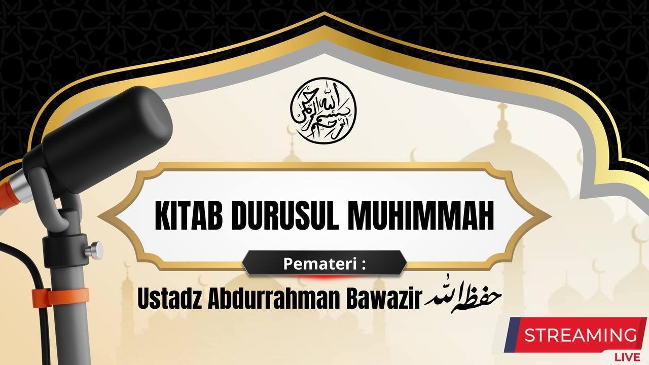 Kitab Durusul Muhimmah Pertemuan Ke 10 | Ustadz Abdurrahman Bawazir Hafidzahullah