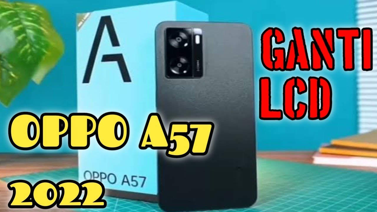 OPPO A57 2022‼️CARA GANTI LCD OPPO A57 2022