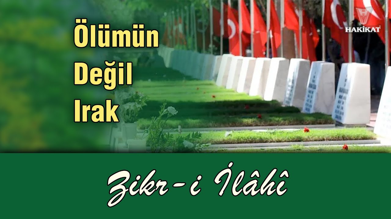 &Ouml;l&uuml;m&uuml;n Değil Irak, Zikr-i İl&acirc;hi, Hakikat Yayıncılık, &Ouml;mer &Ouml;ng&uuml;t -Kuddise Sırruh-