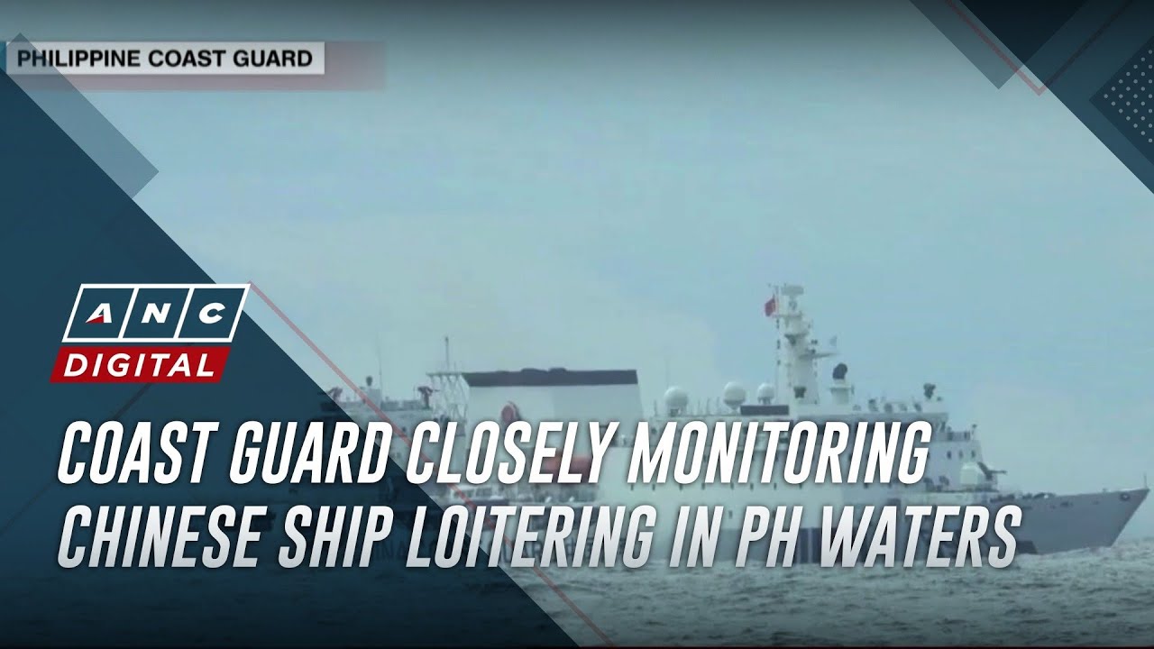 Coast Guard closely monitoring Chinese ship loitering in PH waters | ANC