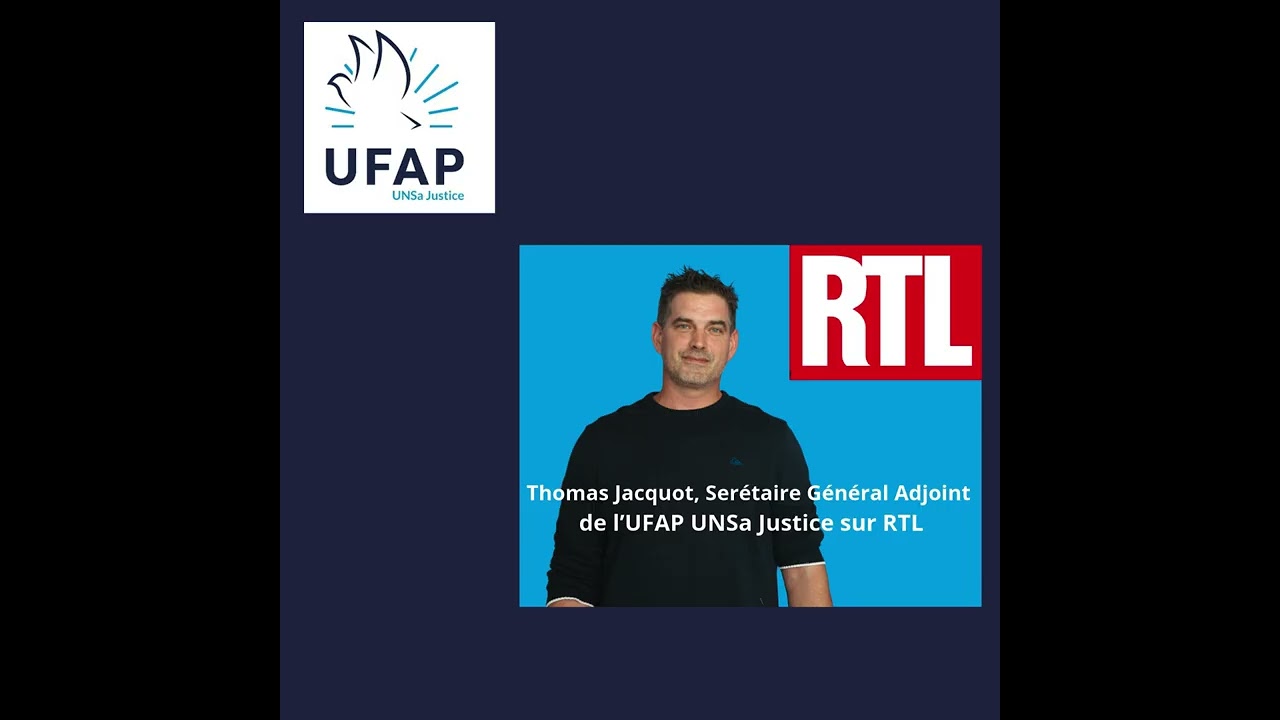 Thomas Jacquot, Secrétaire Général Adjoint de l’UFAP UNSa Justice sur RTL