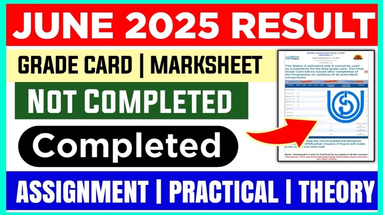 IGNOU June 2025 Result- Grade Card: Completed & Not Completed- Assignment, Theory, Practical Explain
