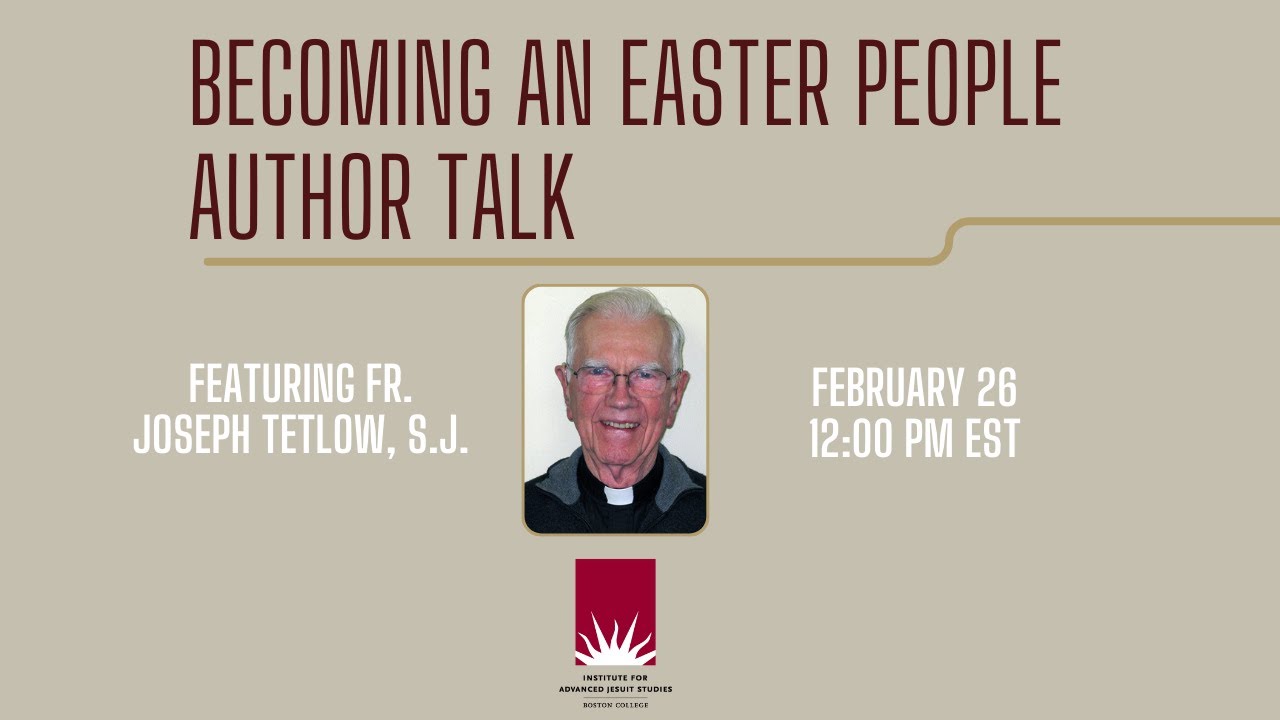 Becoming an Easter People with Fr. Joseph A. Tetlow, S.J.