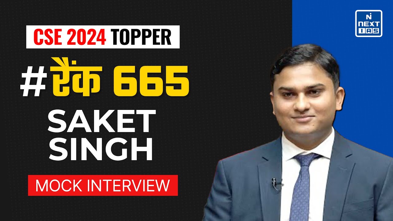 Saket Singh | AIR 665 | UPSC CSE 2024 Topper’s Mock Interview | NEXT IAS HINDI