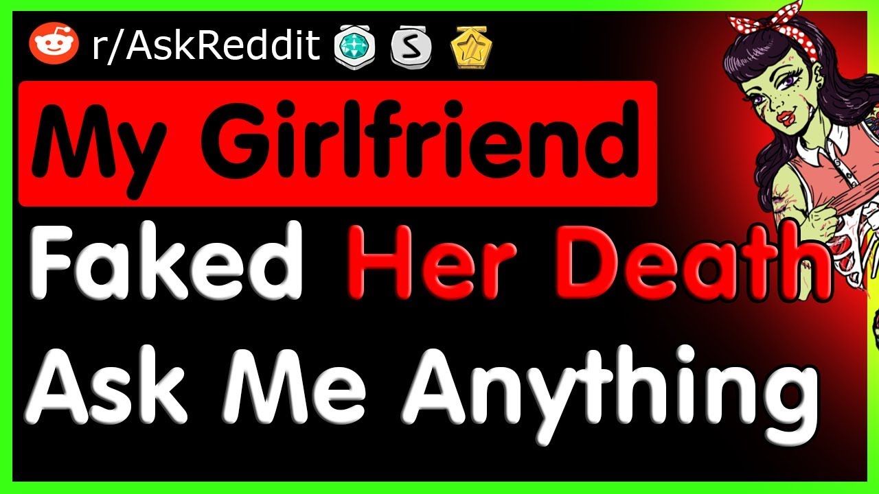 My Girlfriend Faked Her Death AMA - (r/AskReddit Top Posts | Best Reddit Stories)