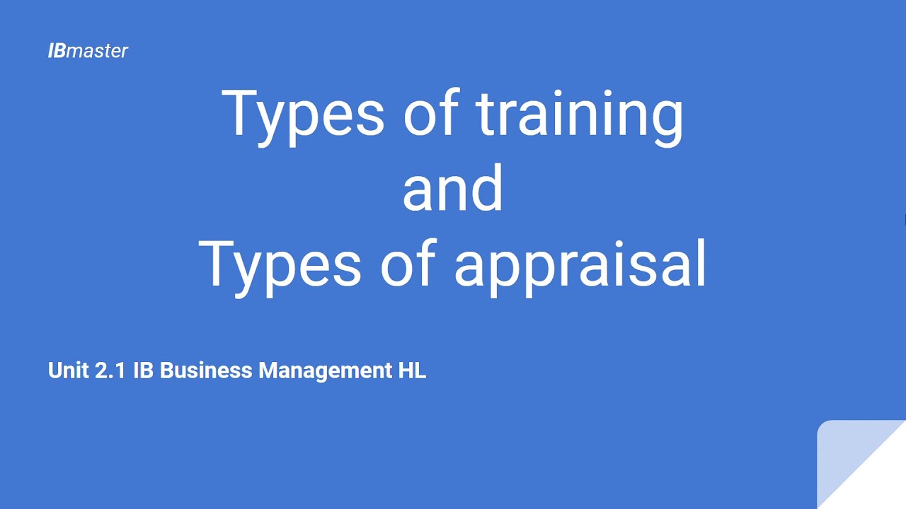 Types of training, Types of appraisal | Unit 2.1 Part 4 IB Business Management