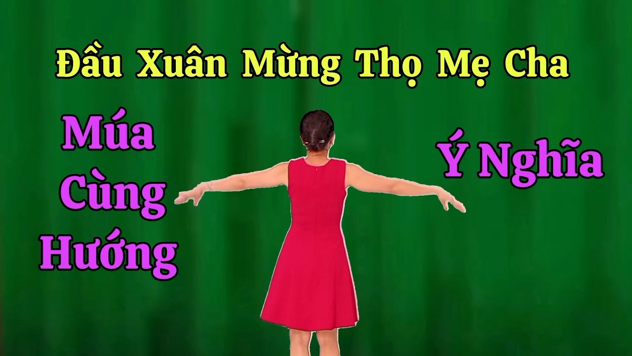 Múa Cùng Hướng Đầu Xuân Mừng Thọ Mẹ Cha. Thanh Hằng. Hướng dẫn nhấp 👇