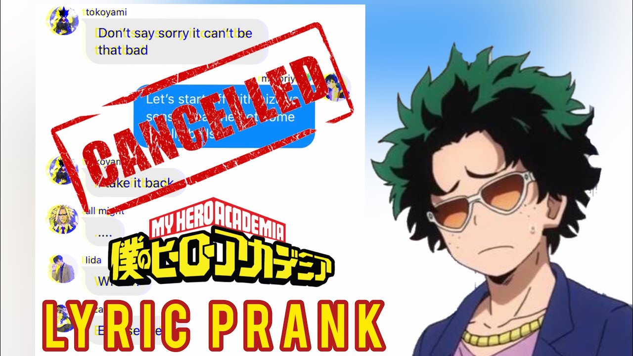 Bnha lyric prank “cancelled”