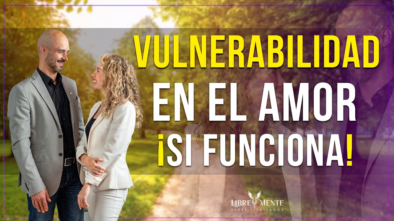 💖 El poder de la vulnerabilidad en el amor