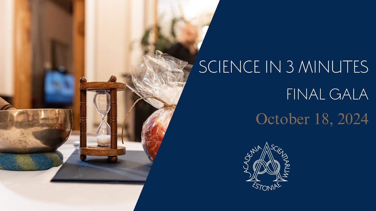 FULL VIDEO. Science in Three Minutes Lecture Contest 2024, October 18. Estonian Academy of Sciences