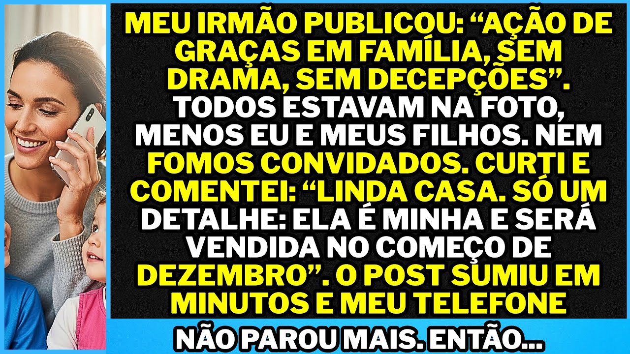 Meu irmão postou uma foto: “Ação de Graças em família, sem drama, sem decepções”. Todos apareceram,