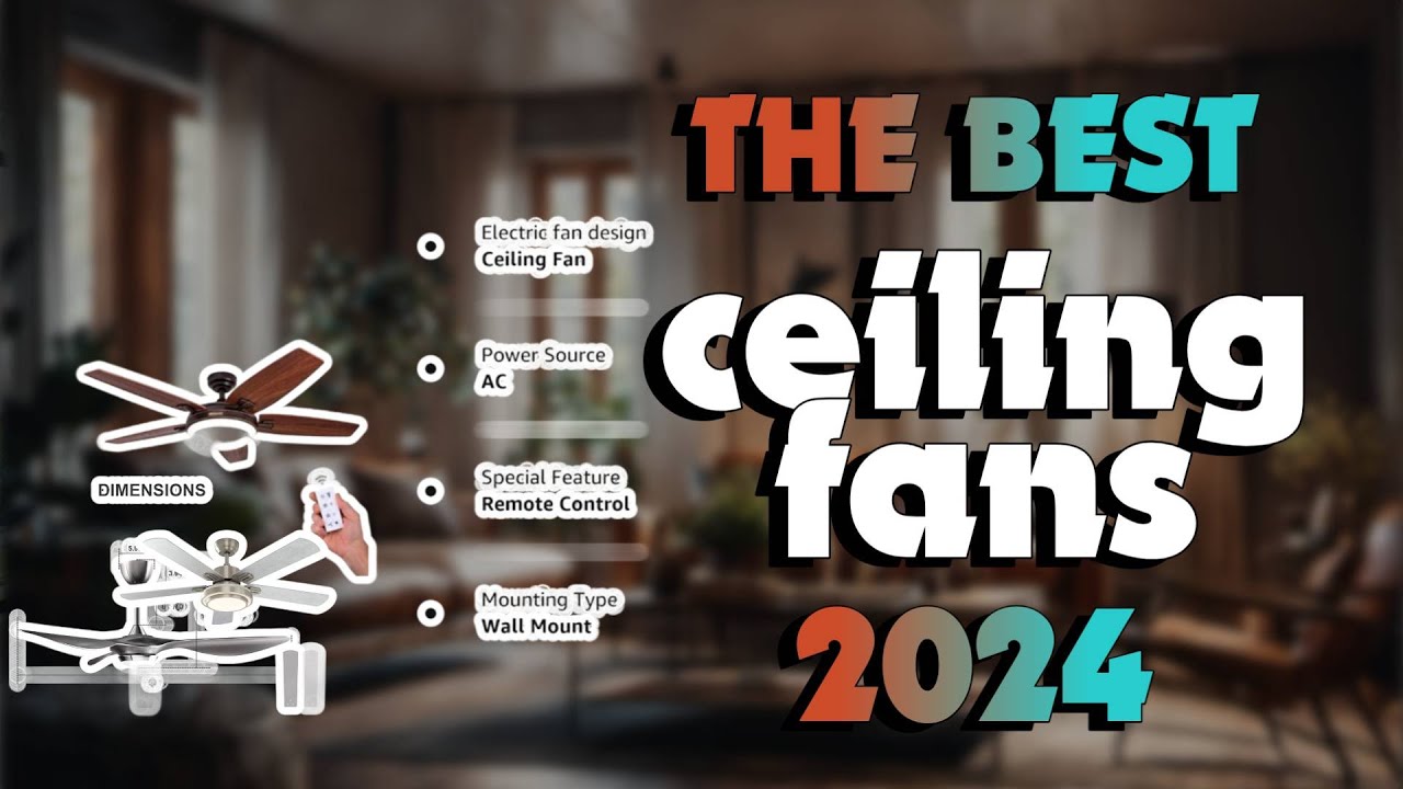 The Best Ceiling Fans 2024 in 2024 - Must Watch Before Buying!